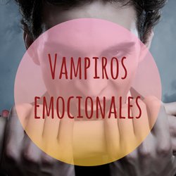 VAMPIROS EMOCIONALES